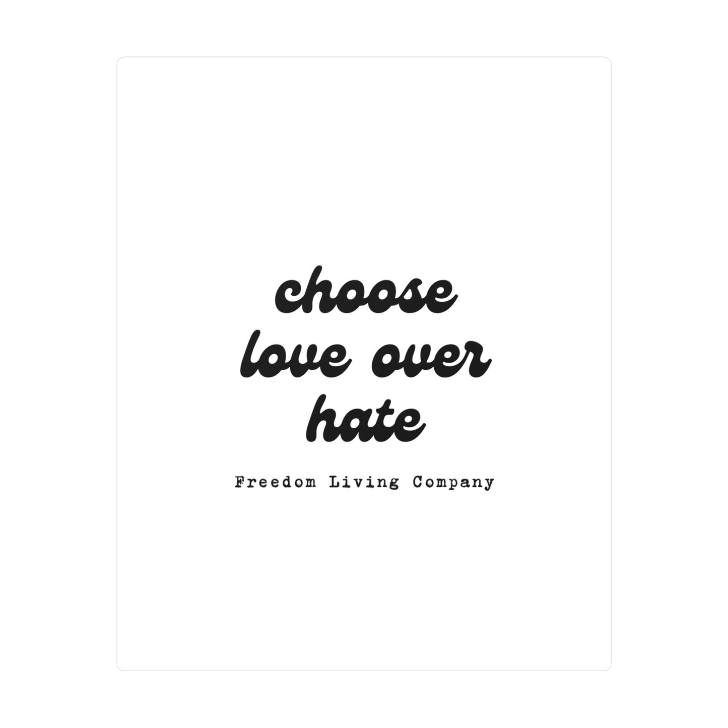 "choose love over hate" sticker 1