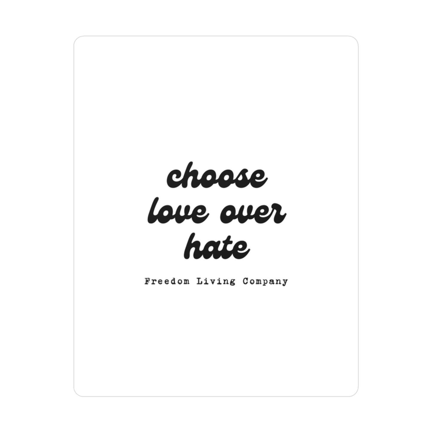 "choose love over hate" sticker 1