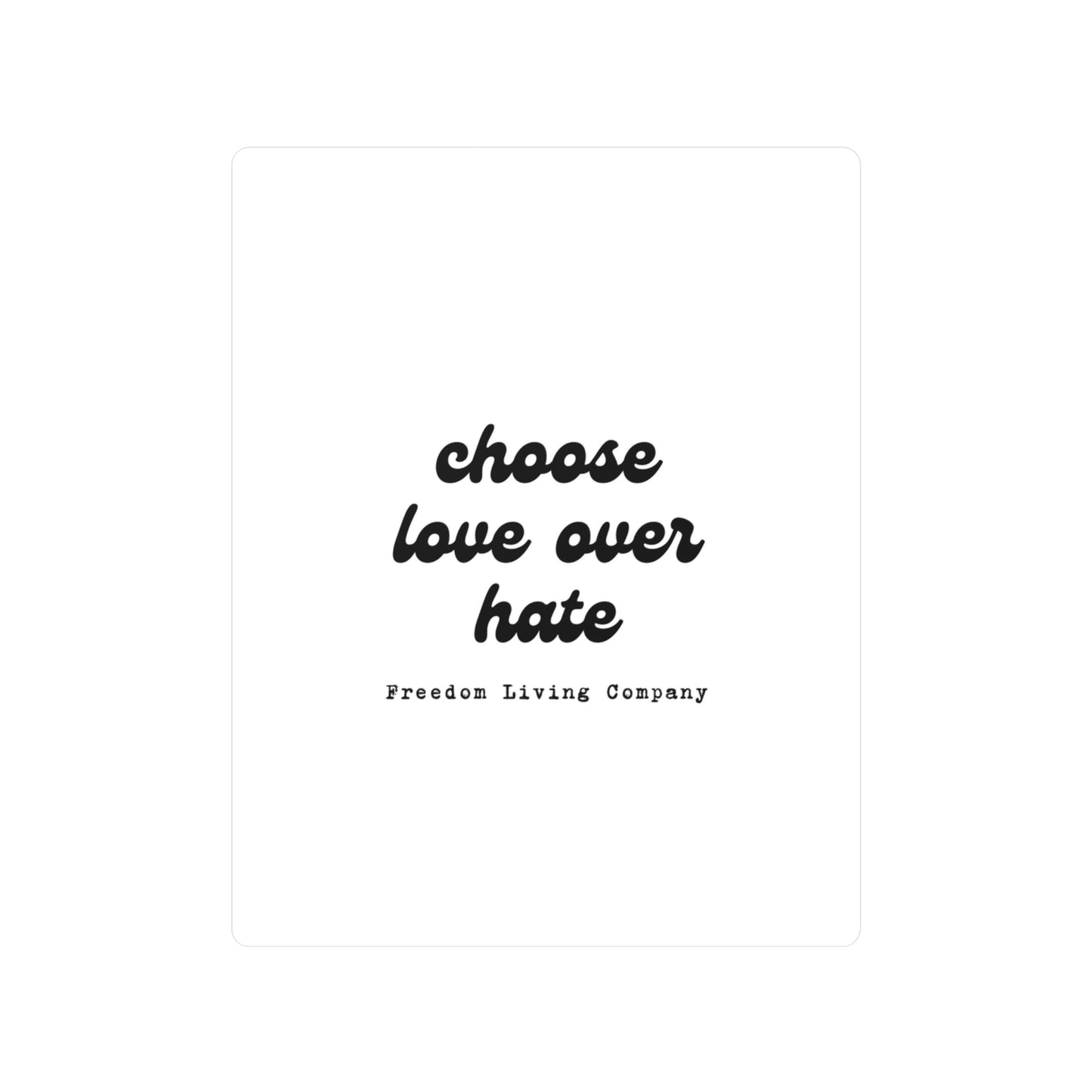 "choose love over hate" sticker 1
