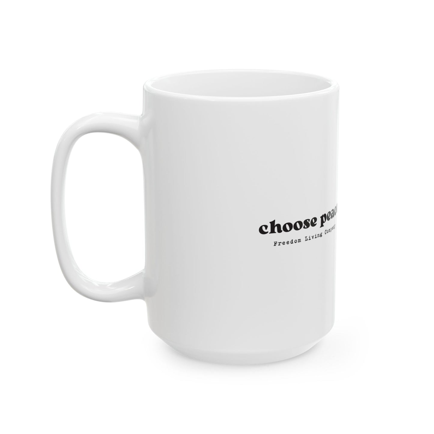 "choose peace" ceramic mug, (11oz, 15oz)