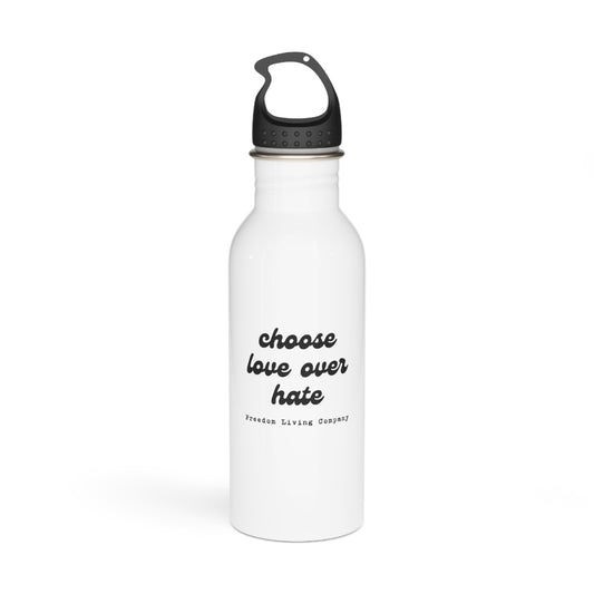 "choose love over hate" stainless steel water bottle